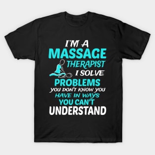 Im A Massage Therapist Funny Massage Therapy T-Shirt